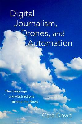 Digital Journalism, Drones, and Automation(English, Paperback, Dowd Cate)