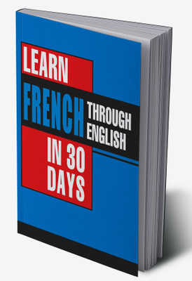 Learn French In 30 Days Through English (Apprendre le français à partir de l'anglais dans 30 jours)(Hardcover, Bhavna Chopra)
