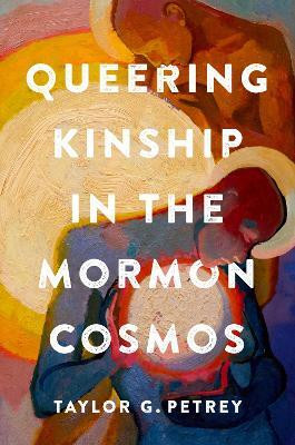 Queering Kinship in the Mormon Cosmos(English, Hardcover, Petrey Taylor G.)