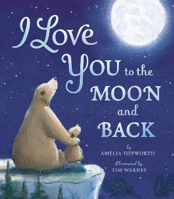 I Love You to the Moon and Back(English, Hardcover, Hepworth Amelia)