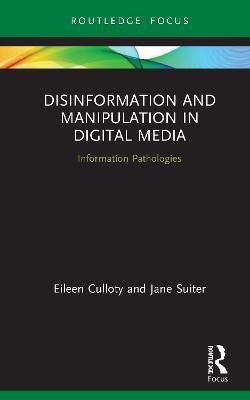 Disinformation and Manipulation in Digital Media(English, Hardcover, Culloty Eileen)