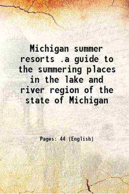 Michigan summer resorts .a guide to the summering places in the lake and river region of the state of Michigan 1917 [Hardcover](Hardcover, Pere Marquette railway company.)