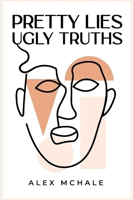 Pretty Lies / Ugly Truths(English, Paperback, McHale Alex)