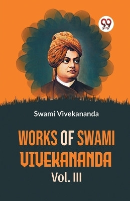 Works Of Swami Vivekananda Vol.III(English, Paperback, Vivekananda Swami)