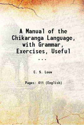 A Manual of the Chikaranga Language, with Grammar, Exercises, Useful ... 1915 [Hardcover](Hardcover, C. S. Louw)