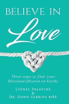 Believe in Love(English, Paperback, Dawn Gibbins Mbe Lionel Palatine Dr)