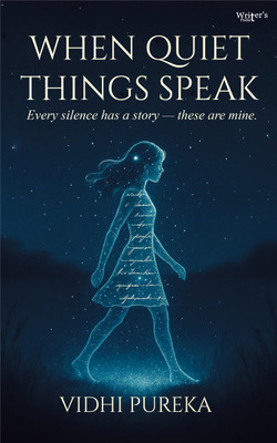 When Quiet Things Speak -Every silence has a story — these are mine.(Paperback, Vidhi Pureka)