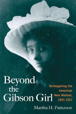 Beyond the Gibson Girl(English, Paperback, Patterson Martha H.)