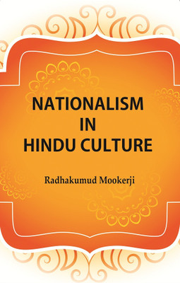 Nationalism in Hindu Culture(Paperback, Radhakumud Mookerji)