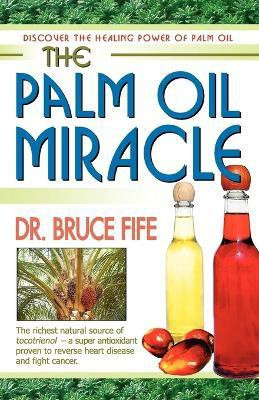 Palm Oil Miracle(English, Paperback, Fife Bruce Dr ND)