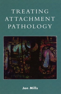 Treating Attachment Pathology(English, Paperback, Mills Jon)