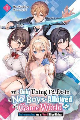 The Only Thing I'd Do in a No-Boys-Allowed Game World, Vol. 1 (novel)(English, Paperback, Hai Hai)