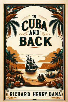 To Cuba and Back (Edition2024)(English, Paperback, Dana Richard Henry)
