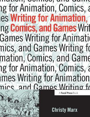Writing for Animation, Comics, and Games(English, Paperback, Marx Christy)