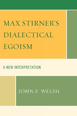 Max Stirner's Dialectical Egoism(English, Hardcover, Welsh John F.)