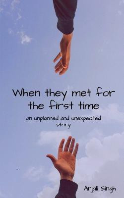 When they met for the first time.(English, Paperback, Singh Anjali)
