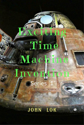 Exciting Time Machine Invention  - Series 1(English, Paperback, John Lok)
