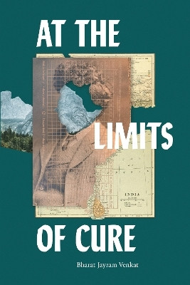 At the Limits of Cure(English, Paperback, Venkat Bharat Jayram)