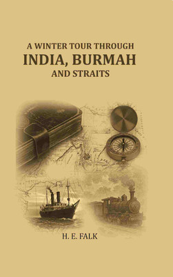A winter tour through India, Burmah and straits [Hardcover](Hardcover, H. E. FALK)