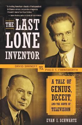 The Last Lone Inventor  - A Tale of Genius, Deceit, and the Birth of Television(English, Paperback, Schwartz Evan I)