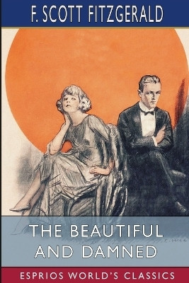 The Beautiful and Damned (Esprios Classics)(English, Paperback, Fitzgerald F Scott)