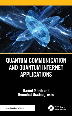 Quantum Communication and Quantum Internet Applications(English, Paperback, Minoli Daniel)