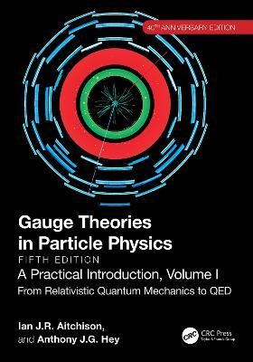 Gauge Theories in Particle Physics, 40th Anniversary Edition: A Practical Introduction, Volume 1(English, Paperback, Aitchison Ian J R)