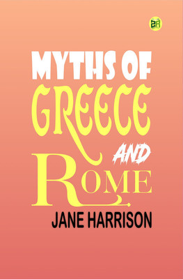 Myths of Greece and Rome(Paperback, Jane Harrison)