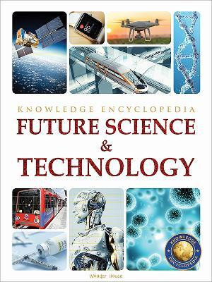 Future Science & Technology Science Knowledge Encyclopedia for Children(English, Paperback, Wonder House Books)