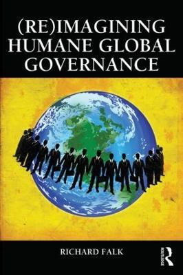 (Re)Imagining Humane Global Governance(English, Paperback, Falk Richard)