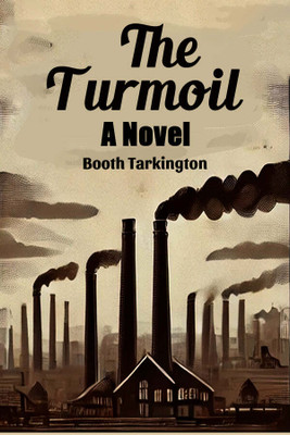 The Turmoil A Novel(English, Paperback, Tarkington Booth)