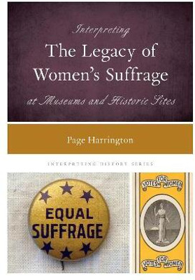 Interpreting the Legacy of Women's Suffrage at Museums and Historic Sites(English, Paperback, Harrington Page)