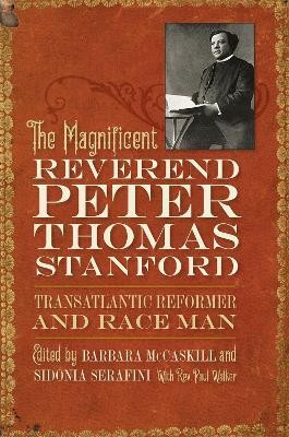 The Magnificent Reverend Peter Thomas Stanford, Transatlantic Reformer and Race Man(English, Paperback, unknown)