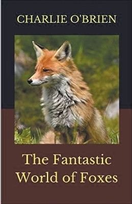 The Fantastic World of Foxes(English, Paperback, O'Brien Charlie)