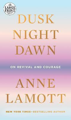 Dusk, Night, Dawn(English, Paperback, Lamott Anne)