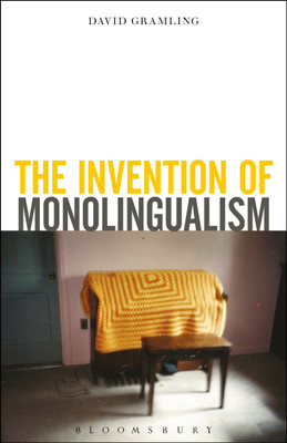 The Invention of Monolingualism(English, Paperback, Gramling David Dr.)