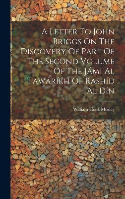 A Letter To John Briggs On The Discovery Of Part Of The Second Volume Of The Jami Al Tawarikh Of Rashid Al Din(English, Hardcover, Morley William Hook)