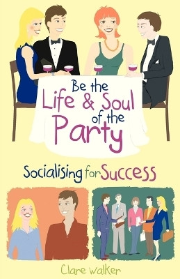 Be the Life and Soul of the Party(English, Paperback, Walker Clare)