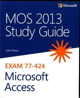 MOS 2013 Study Guide for Microsoft Access(English, Paperback, Pierce John)