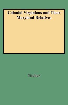 Colonial Virginians and Their Maryland Relatives(English, Paperback, Tucker Norma)