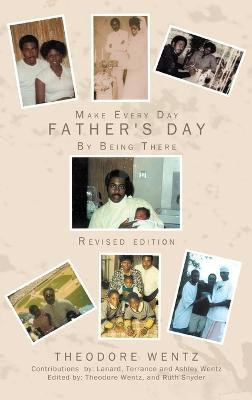 Make Every Day Father's Day(English, Hardcover, Wentz Theodore)