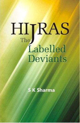 Hijras: the Labelled Deviants(Paperback, S. K. Sharma)