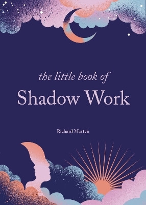 The Little Book of Shadow Work(English, Hardcover, Martyn Richard)