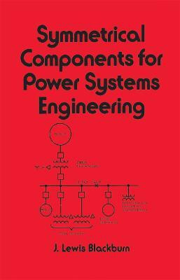 Symmetrical Components for Power Systems Engineering(English, Hardcover, Blackburn J. Lewis)