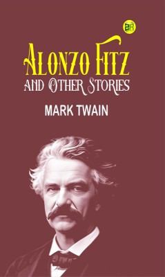 Alonzo Fitz, and Other Stories(Paperback, Mark Twain)