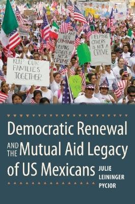 Democratic Renewal and the Mutual Aid Legacy of US Mexicans(English, Hardcover, Pycior Julie Leininger)