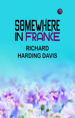 Somewhere in France(Paperback, Richard Harding Davis)