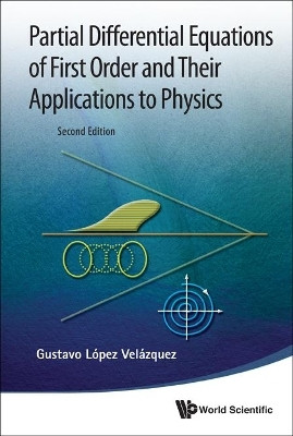 Partial Differential Equations Of First Order And Their Applications To Physics (2nd Edition)(English, Hardcover, Lopez Velazquez Gustavo)