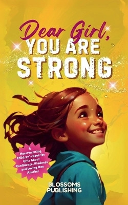 Dear Girl, You Are Strong(English, Paperback, Publishing Blossom)