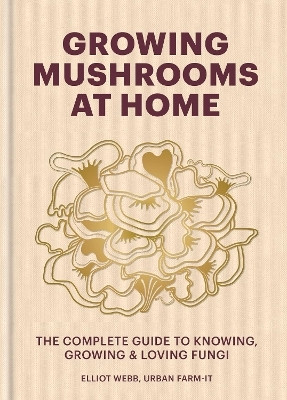 Growing Mushrooms at Home(English, Hardcover, Webb Elliot)